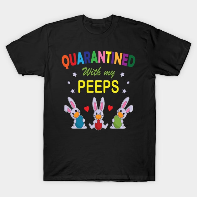 Quarantined with my peeps T-Shirt by RockyDesigns